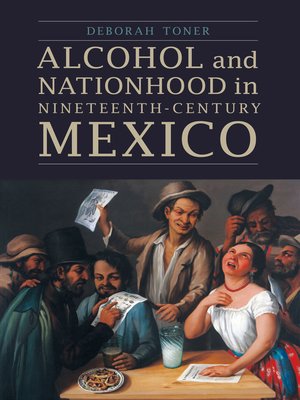 cover image of Alcohol and Nationhood in Nineteenth-Century Mexico